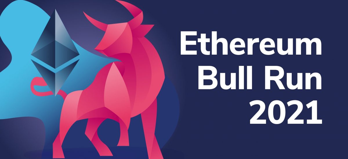 Understanding the ETH Hype and the Ethereum Bull Run 2021