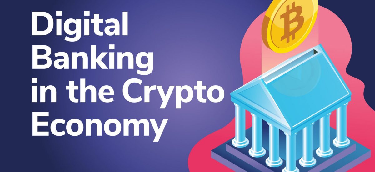 Digital Banking in the Crypto Economy