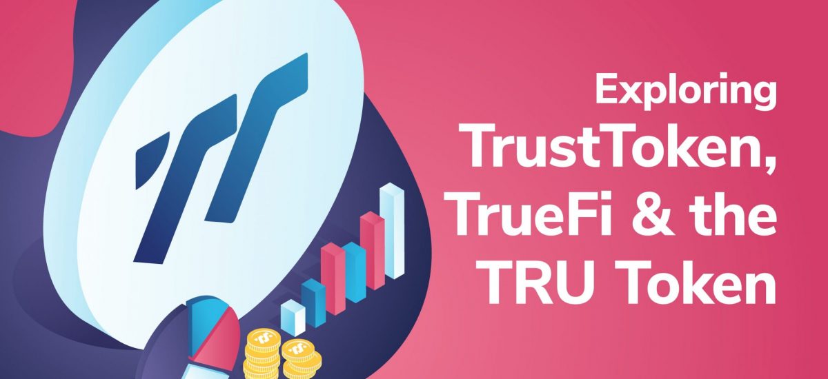 21_08_Exploring-TrustToken-TrueFi-and-the-TRU-Token-2