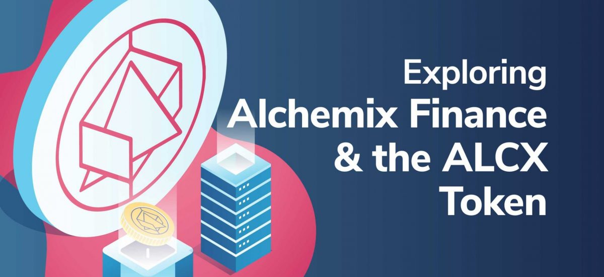 21_10_Exploring-Alchemix-Finance-and-the-ALCX-Token