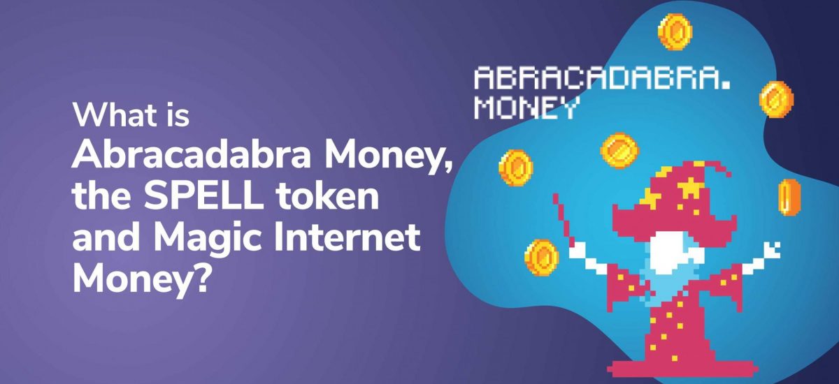 21_10_What-is-Abracadabra-Money-the-SPELL-token-and-Magic-Internet-Money