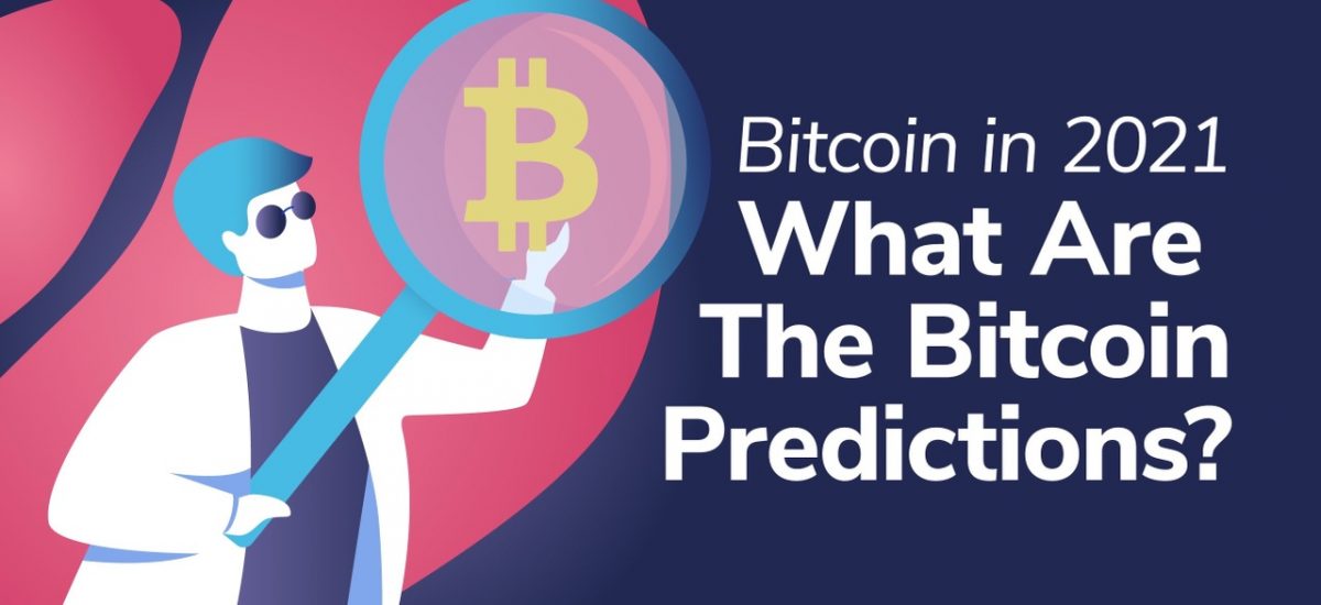 Understanding Bitcoin’s 2021 Bull Run and Bitcoin Predictions