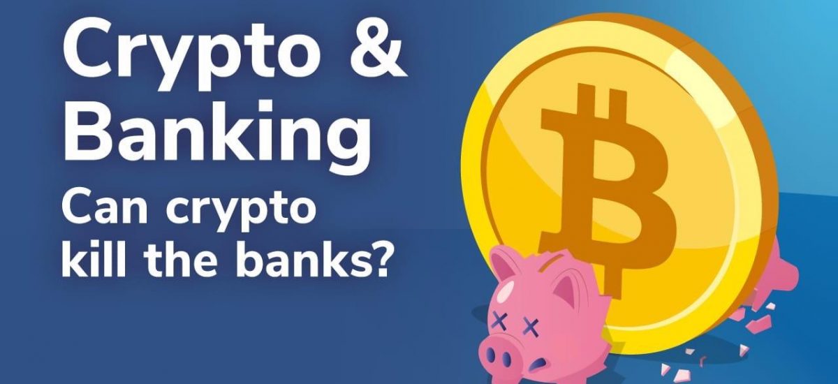 Banking and Bitcoin - Can Crypto Kill The Banks?