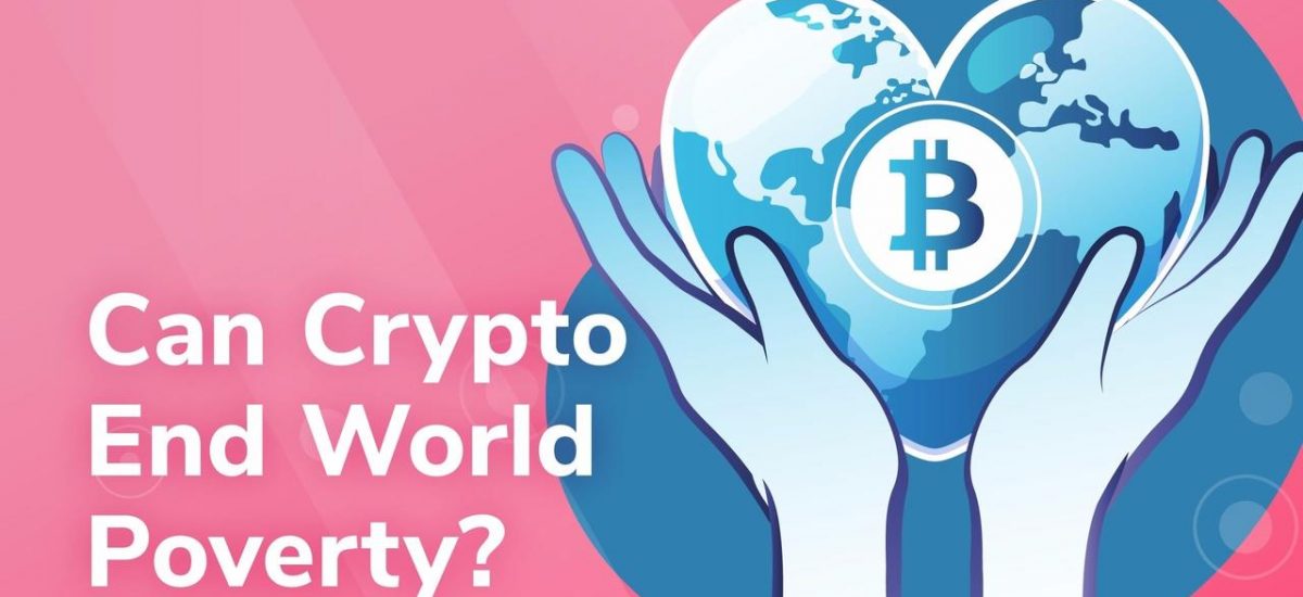 Can Blockchain Technology and Crypto Help End World Poverty?