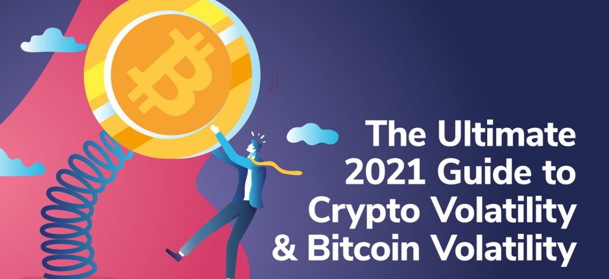 The Ultimate 2021 Guide to Crypto Volatility and Bitcoin Volatility