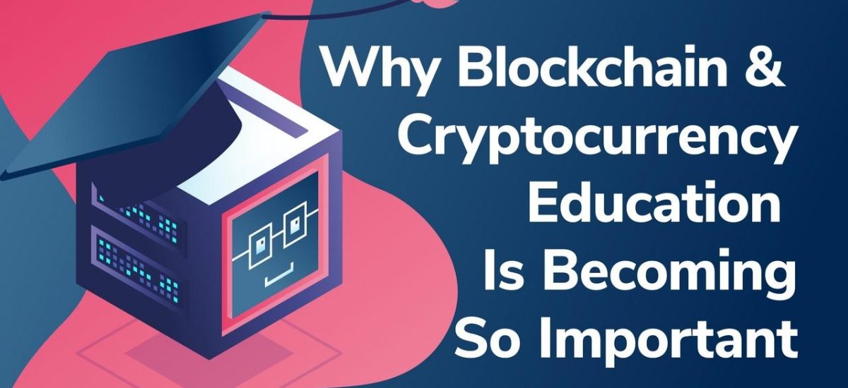 9 Reasons Why Crypto and Blockchain Education Is Becoming So Important