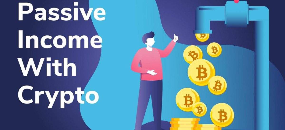 Passive Income in Crypto - 5 Ways To Make A Passive Income With Crypto