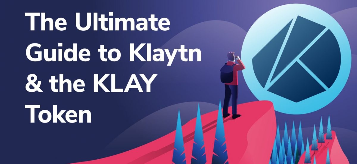 The Ultimate Guide to Klaytn and the KLAY Token