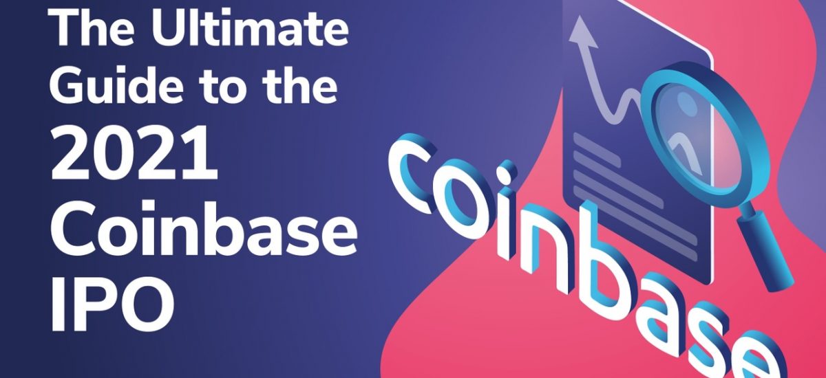The Ultimate Guide to the 2021 Coinbase IPO